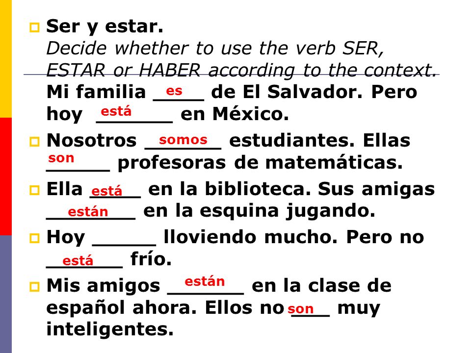 Nosotros ______ estudiantes. Ellas _____ profesoras de matemáticas.