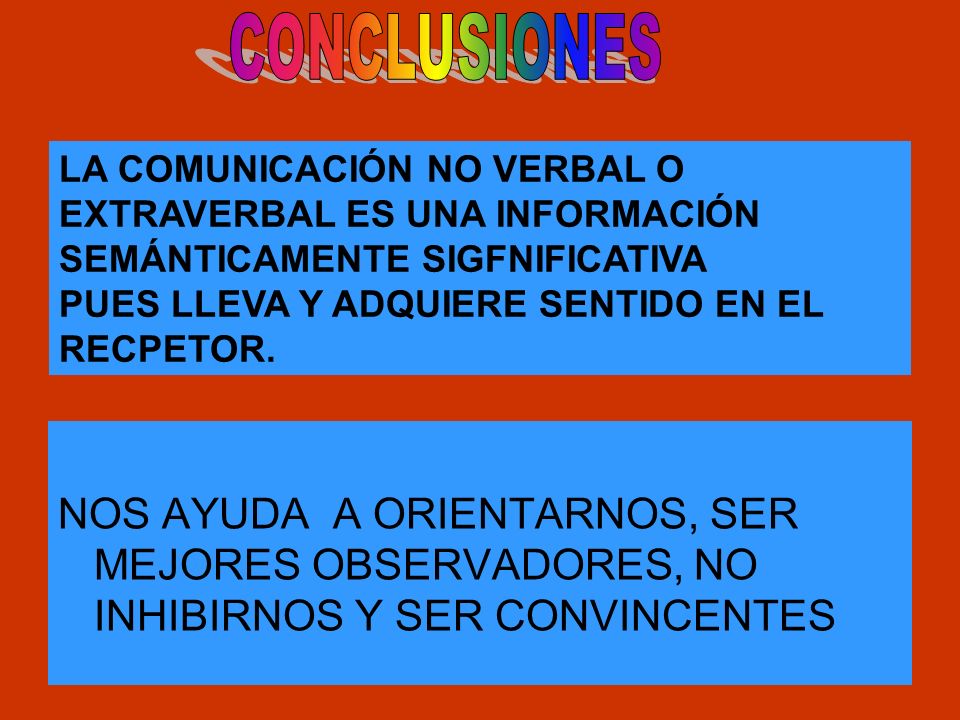 CONCLUSIONES LA COMUNICACIÓN NO VERBAL O EXTRAVERBAL ES UNA INFORMACIÓN SEMÁNTICAMENTE SIGFNIFICATIVA.