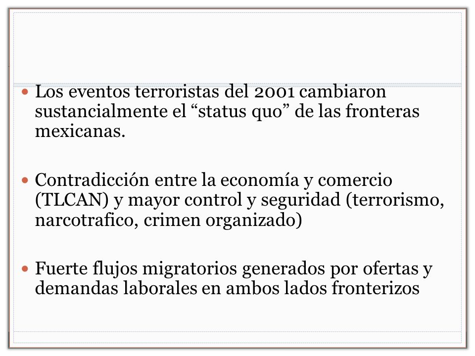 Los eventos terroristas del 2001 cambiaron sustancialmente el status quo de las fronteras mexicanas.