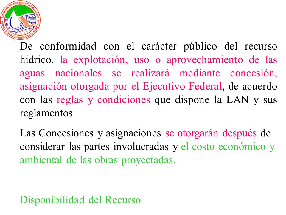 De conformidad con el carácter público del recurso hídrico, la explotación, uso o aprovechamiento de las aguas nacionales se realizará mediante concesión, asignación otorgada por el Ejecutivo Federal, de acuerdo con las reglas y condiciones que dispone la LAN y sus reglamentos.