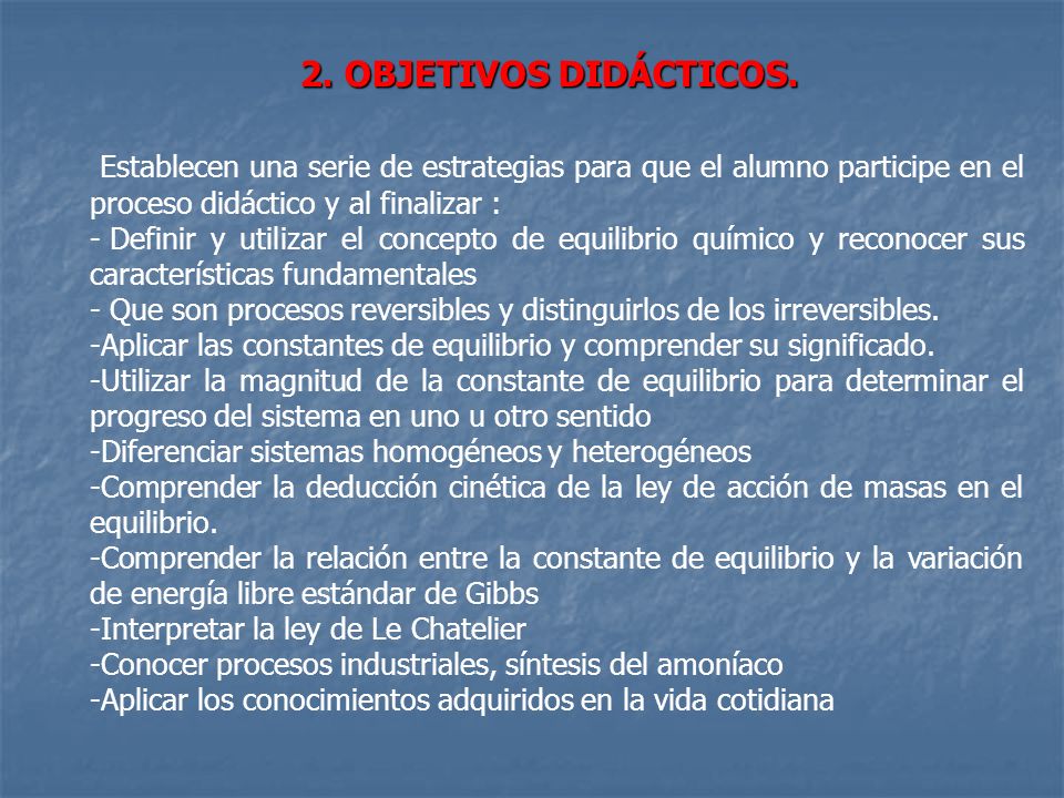 2. OBJETIVOS DIDÁCTICOS. Establecen una serie de estrategias para que el alumno participe en el proceso didáctico y al finalizar :