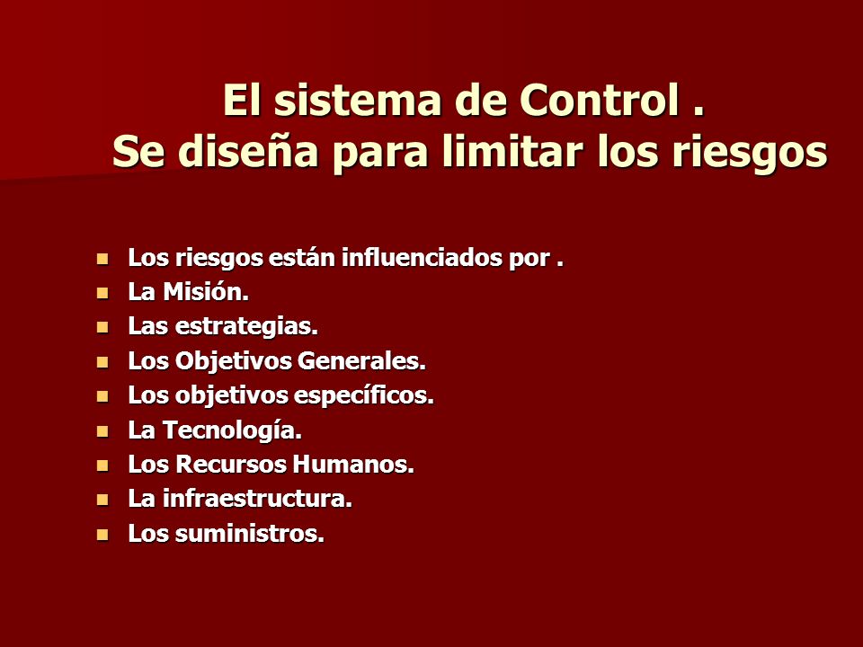 El sistema de Control . Se diseña para limitar los riesgos