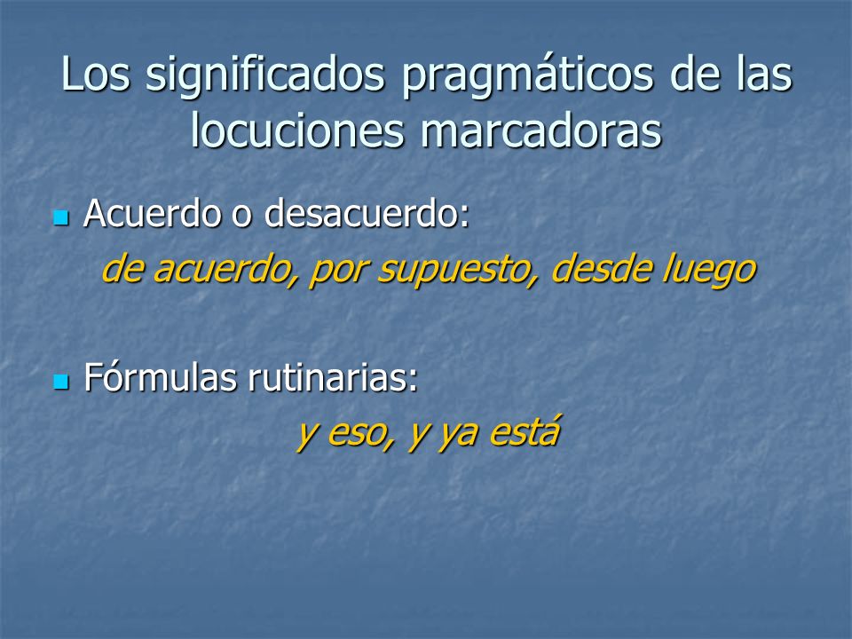 Los significados pragmáticos de las locuciones marcadoras