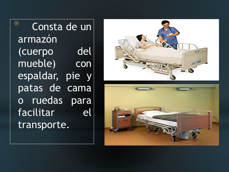 Consta de un armazón (cuerpo del mueble) con espaldar, pie y patas de cama o ruedas para facilitar el transporte.
