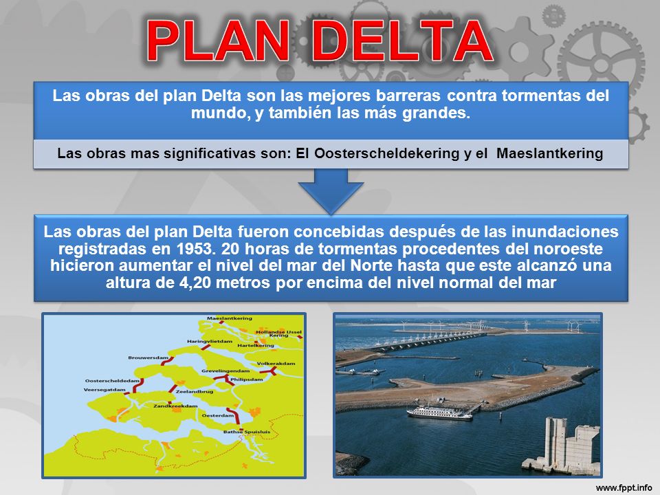 PLAN DELTA Las obras del plan Delta son las mejores barreras contra tormentas del mundo, y también las más grandes.