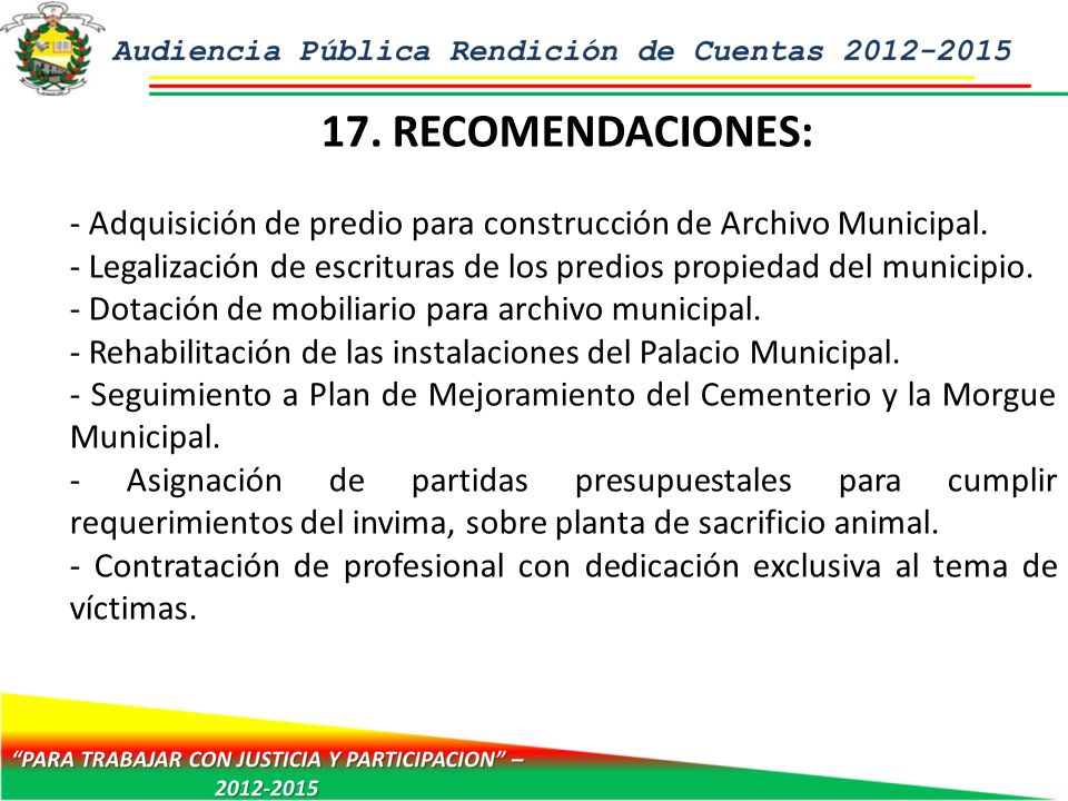 17. RECOMENDACIONES: - Adquisición de predio para construcción de Archivo Municipal.