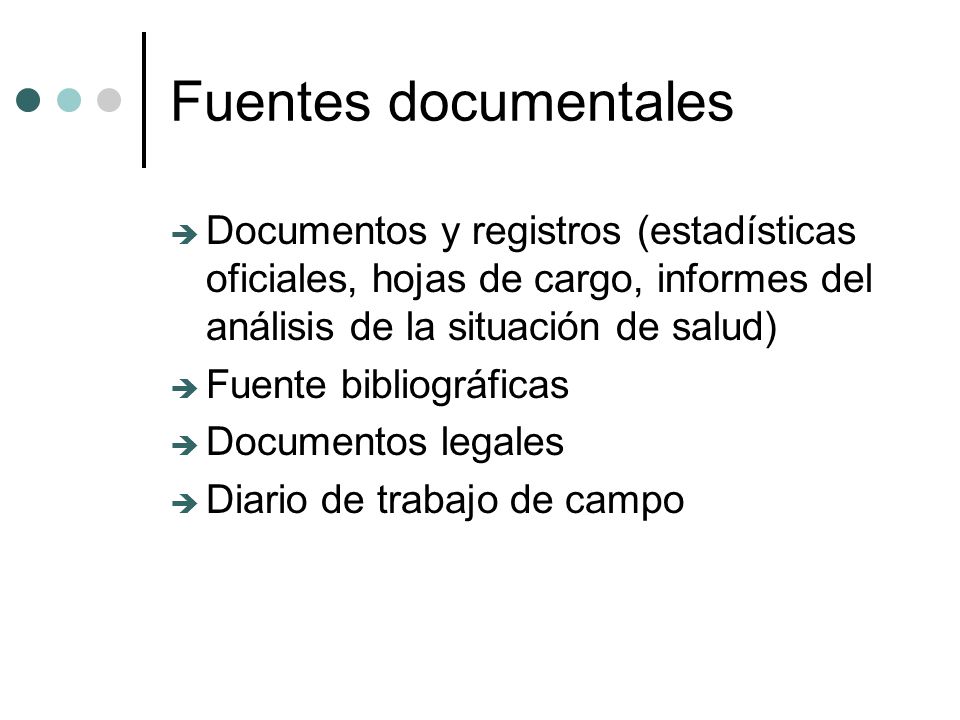 Fuentes documentales Documentos y registros (estadísticas oficiales, hojas de cargo, informes del análisis de la situación de salud)
