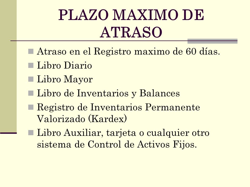 PLAZO MAXIMO DE ATRASO Atraso en el Registro maximo de 60 días.