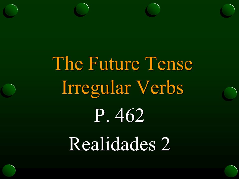 The Future Tense Irregular Verbs