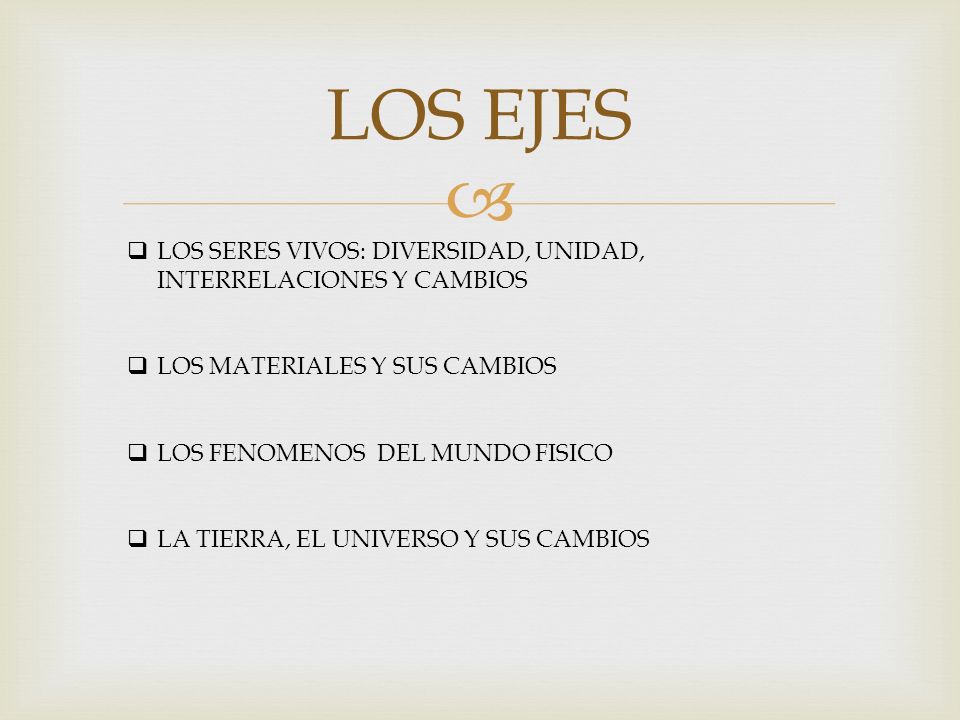LOS EJES LOS SERES VIVOS: DIVERSIDAD, UNIDAD, INTERRELACIONES Y CAMBIOS. LOS MATERIALES Y SUS CAMBIOS.