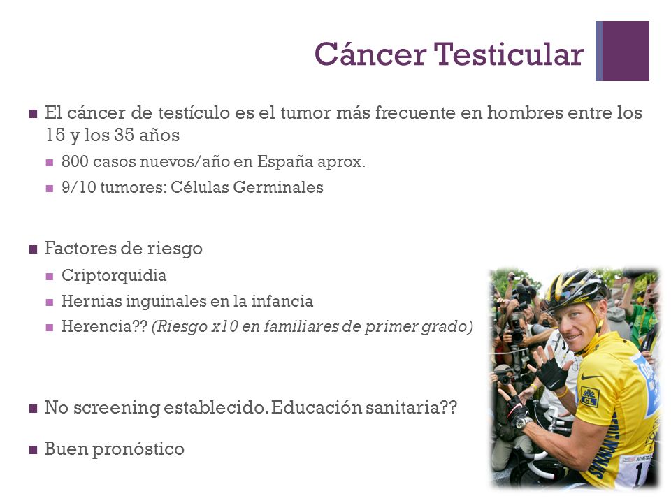 Cáncer Testicular El cáncer de testículo es el tumor más frecuente en hombres entre los 15 y los 35 años.