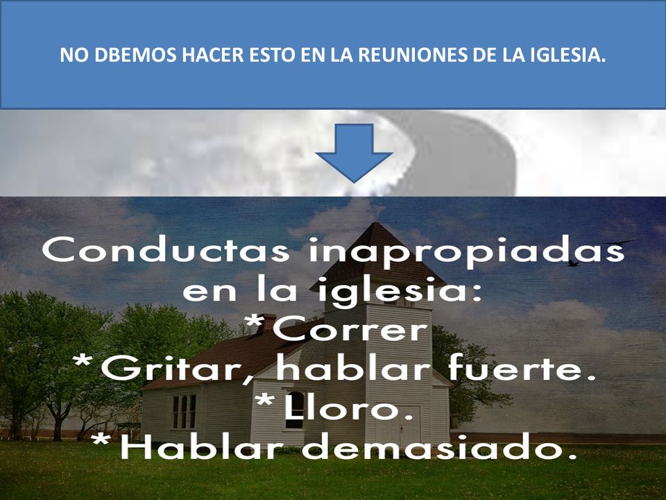 NO DBEMOS HACER ESTO EN LA REUNIONES DE LA IGLESIA.