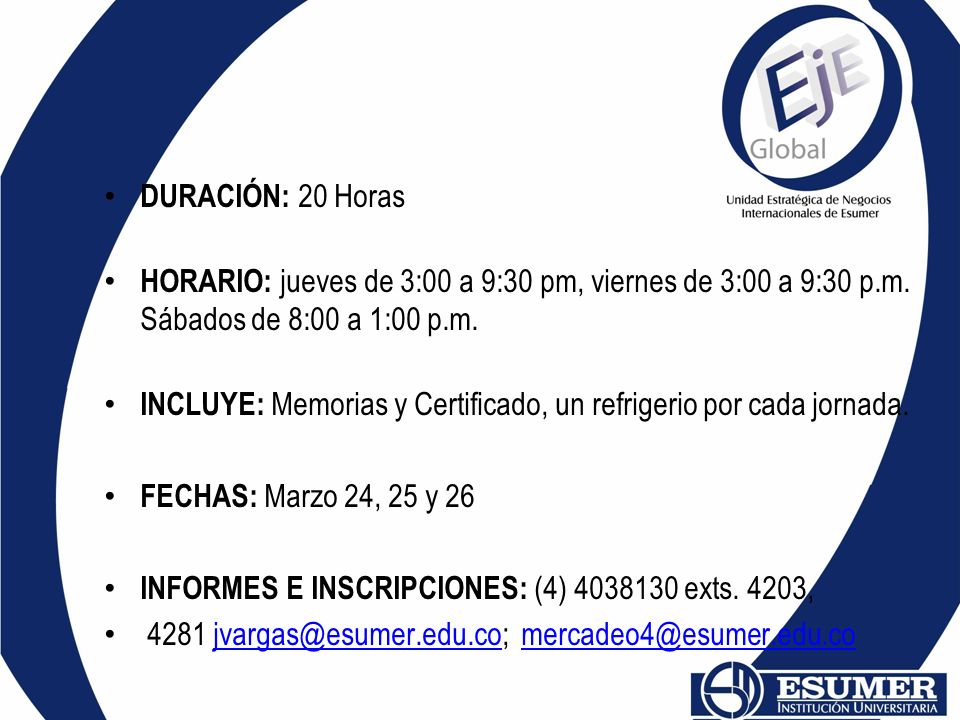 DURACIÓN: 20 Horas HORARIO: jueves de 3:00 a 9:30 pm, viernes de 3:00 a 9:30 p.m. Sábados de 8:00 a 1:00 p.m.
