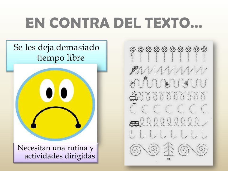 EN CONTRA DEL TEXTO… Se les deja demasiado tiempo libre