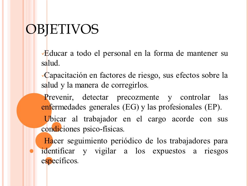 OBJETIVOS Educar a todo el personal en la forma de mantener su salud.