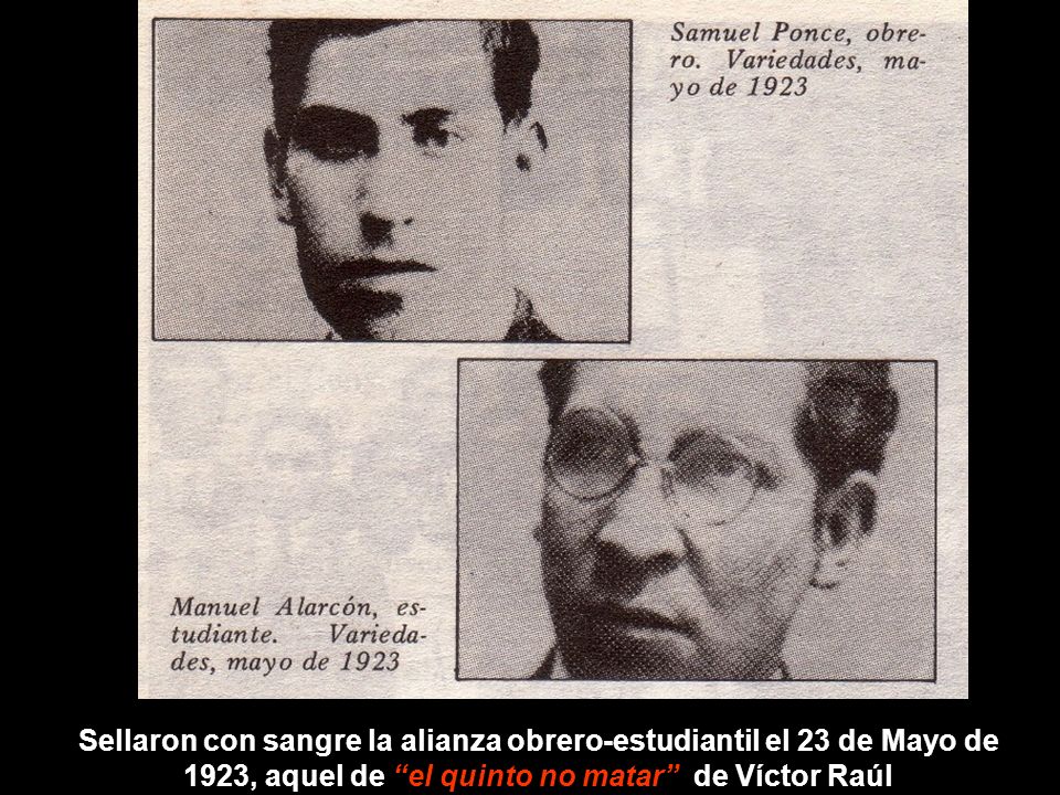 Sellaron con sangre la alianza obrero-estudiantil el 23 de Mayo de 1923, aquel de el quinto no matar de Víctor Raúl