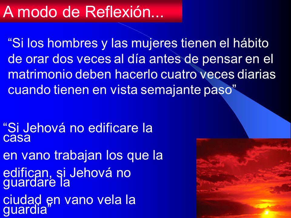 A modo de Reflexión... Si Jehová no edificare la casa