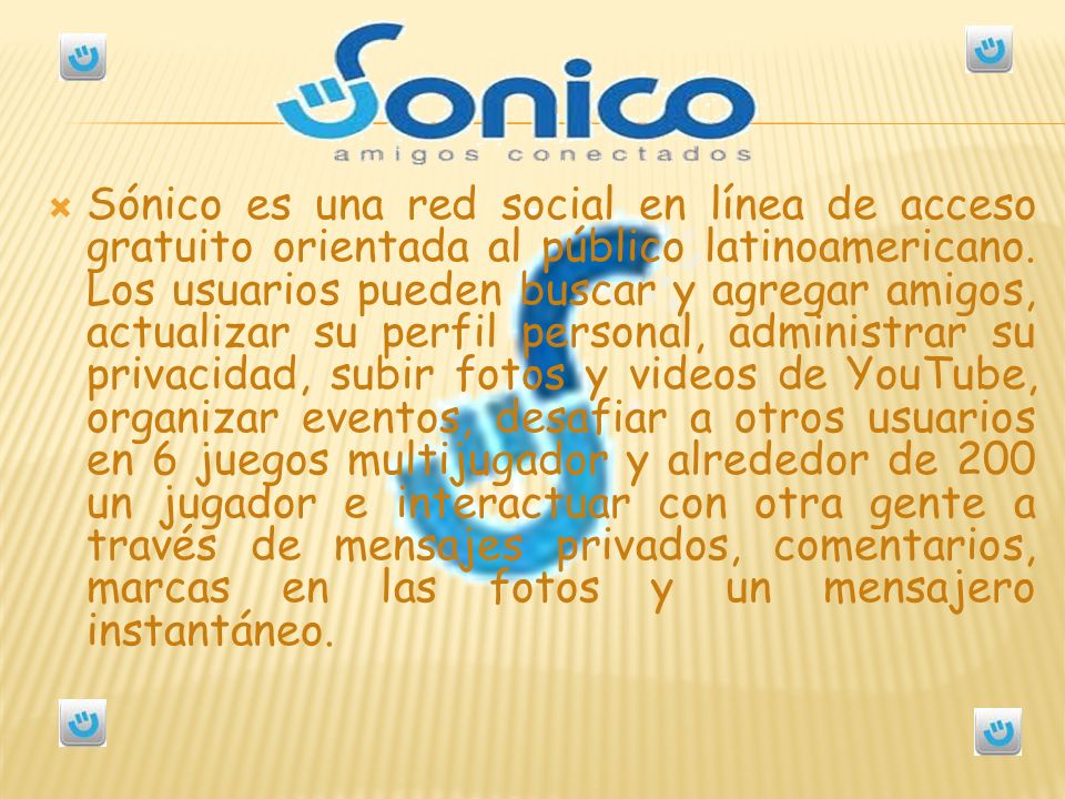 Sónico es una red social en línea de acceso gratuito orientada al público latinoamericano.