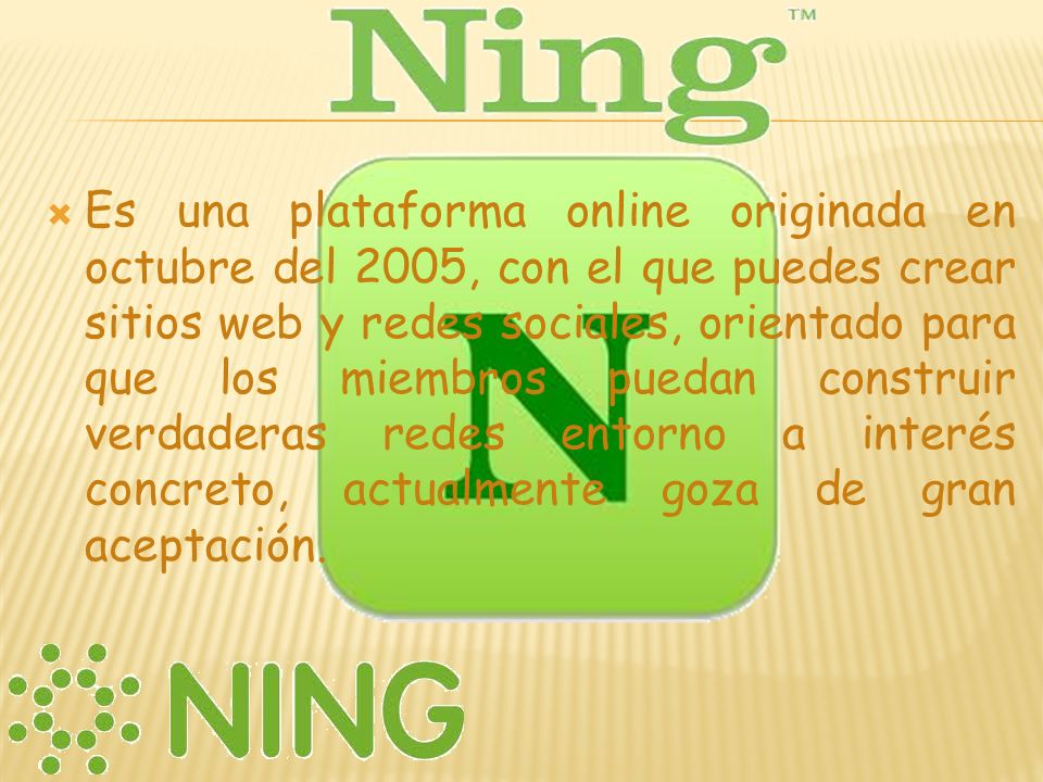 Es una plataforma online originada en octubre del 2005, con el que puedes crear sitios web y redes sociales, orientado para que los miembros puedan construir verdaderas redes entorno a interés concreto, actualmente goza de gran aceptación.