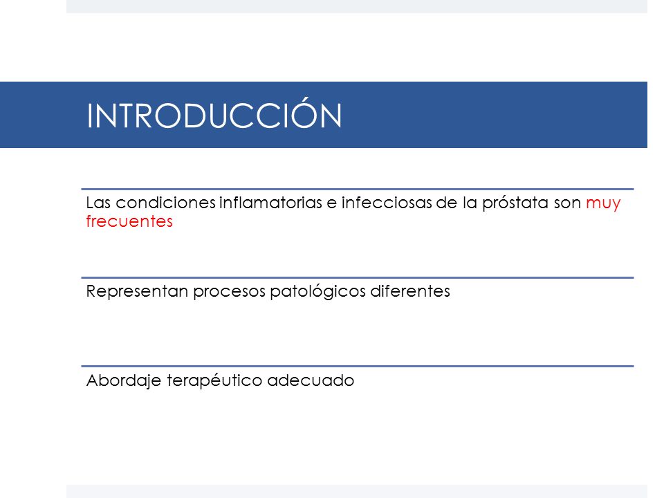 INTRODUCCIÓN Las condiciones inflamatorias e infecciosas de la próstata son muy frecuentes. Representan procesos patológicos diferentes.
