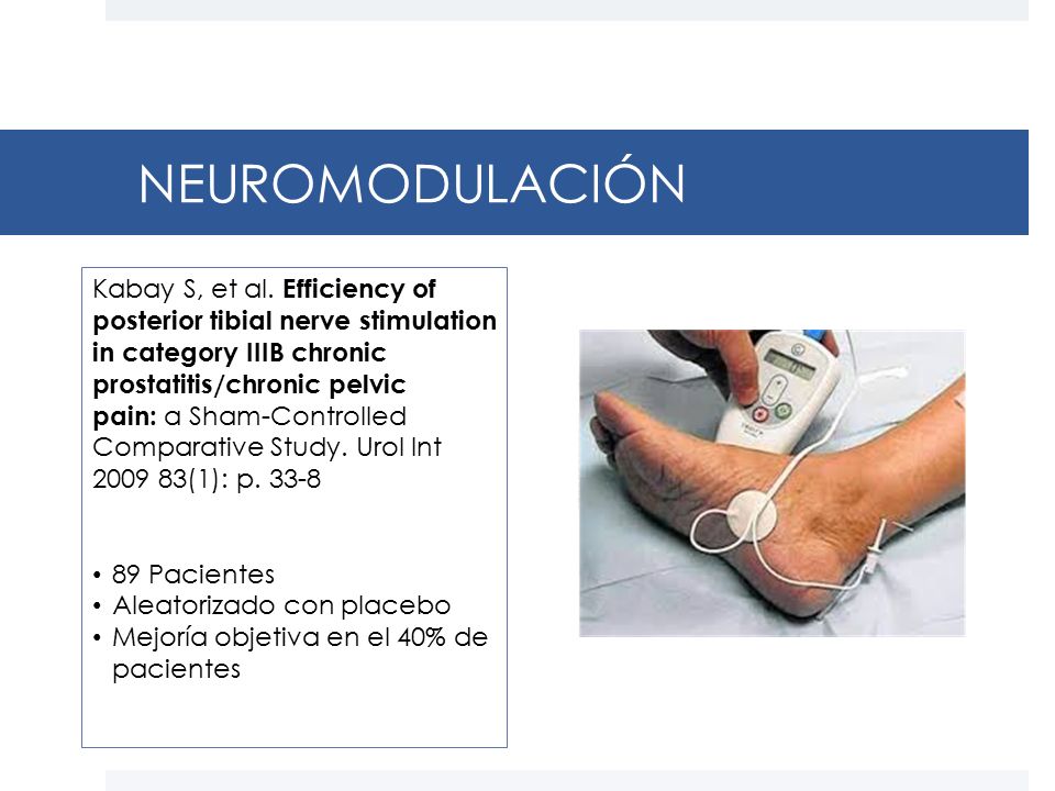 NEUROMODULACIÓN Kabay S, et al. Efficiency of posterior tibial nerve stimulation in category IIIB chronic prostatitis/chronic pelvic.