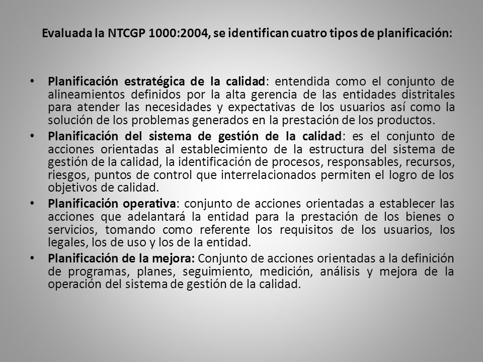 Evaluada la NTCGP 1000:2004, se identifican cuatro tipos de planificación: