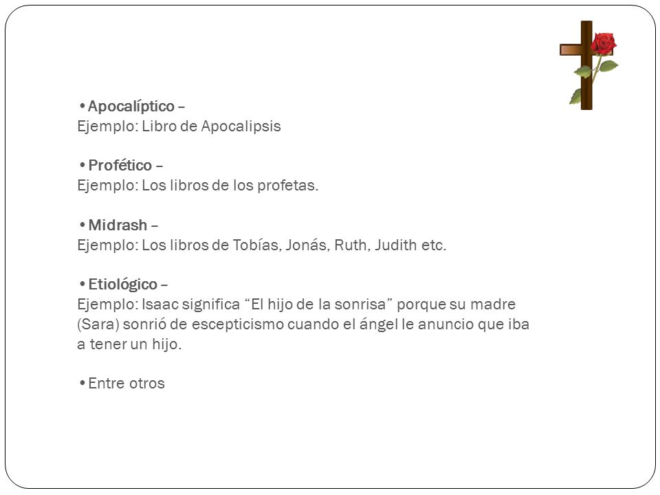 Apocalíptico – Ejemplo: Libro de Apocalipsis. Profético – Ejemplo: Los libros de los profetas. Midrash –