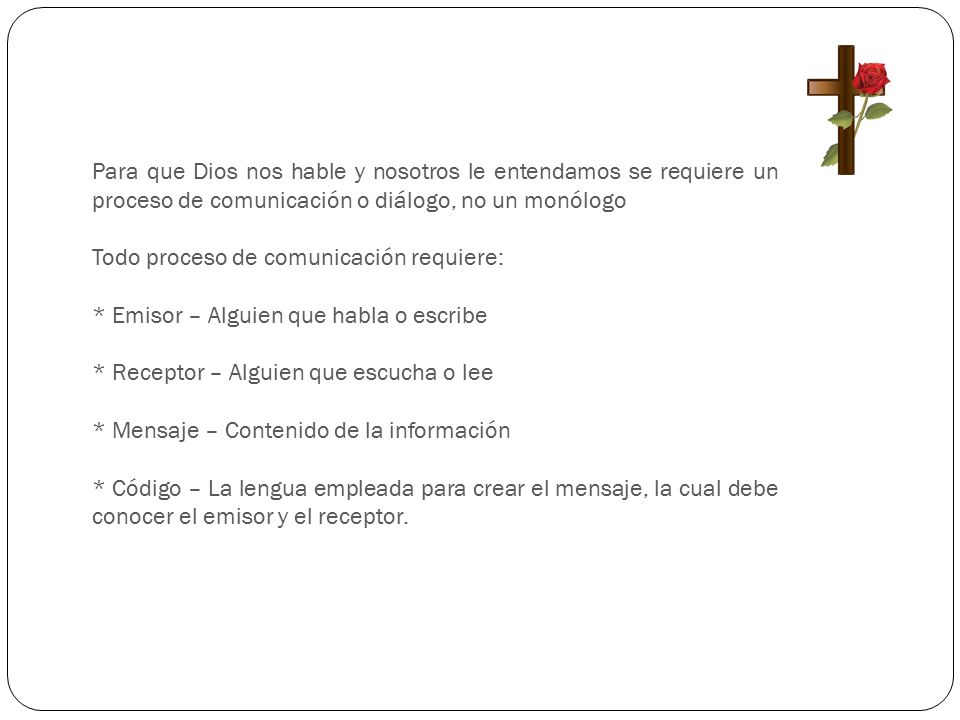 Para que Dios nos hable y nosotros le entendamos se requiere un proceso de comunicación o diálogo, no un monólogo