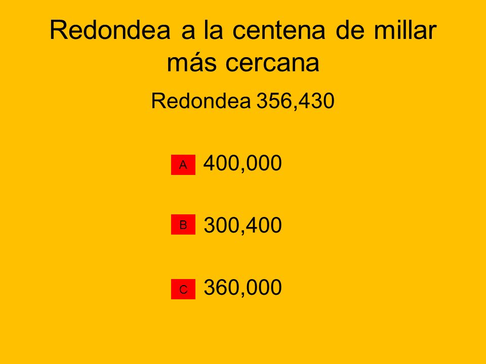 Redondea a la centena de millar más cercana