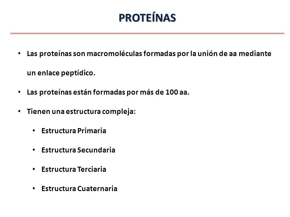 PROTEÍNAS Las proteínas son macromoléculas formadas por la unión de aa mediante un enlace peptídico.