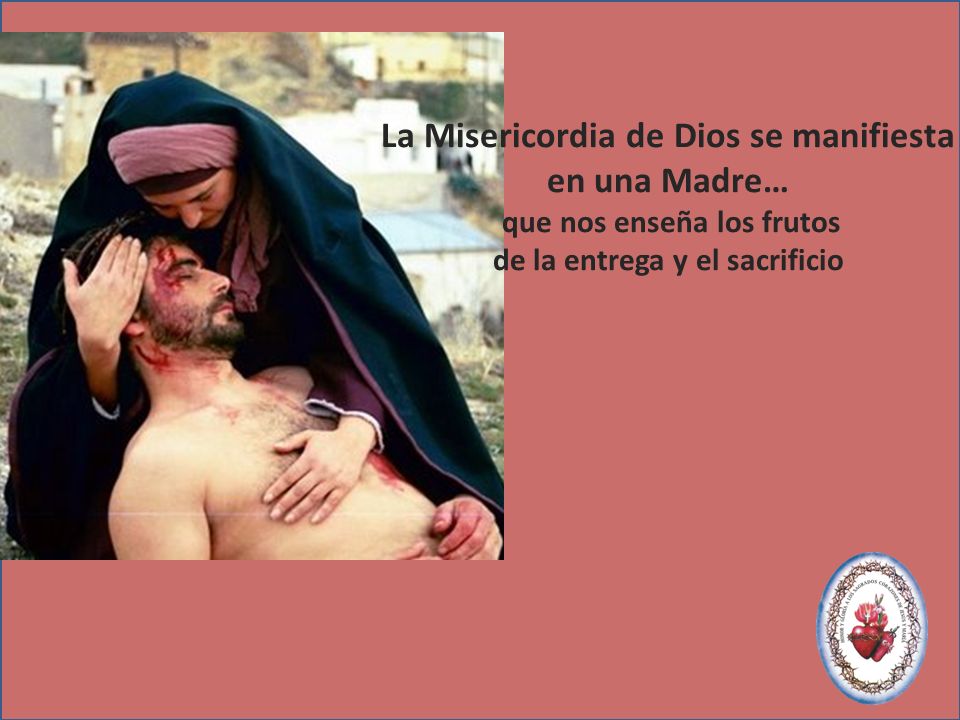 La Misericordia de Dios se manifiesta en una Madre…