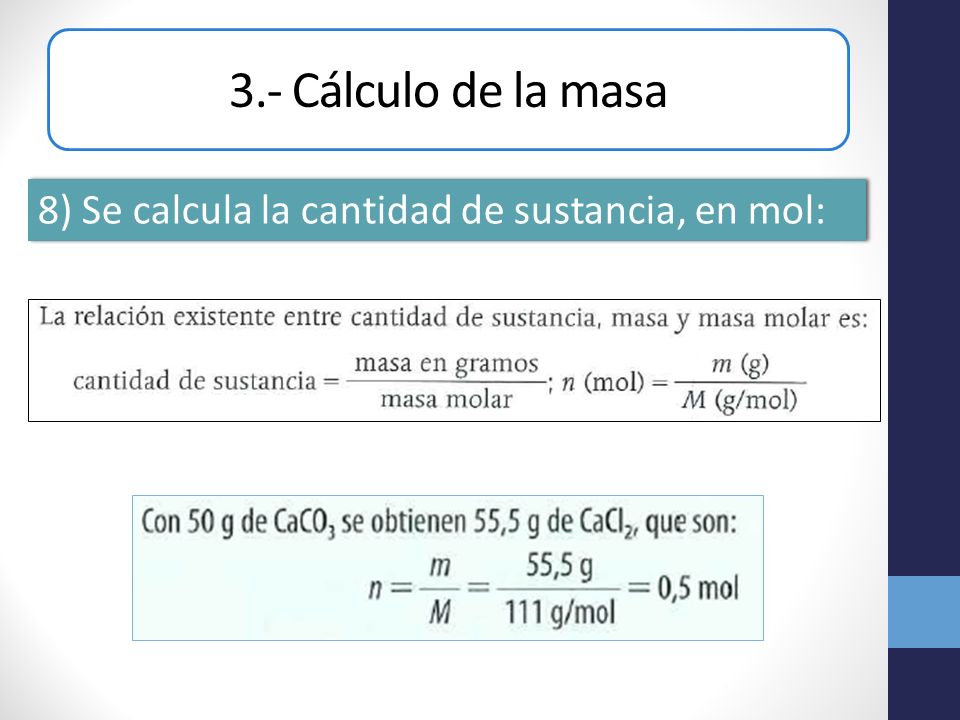 3.- Cálculo de la masa 8) Se calcula la cantidad de sustancia, en mol: