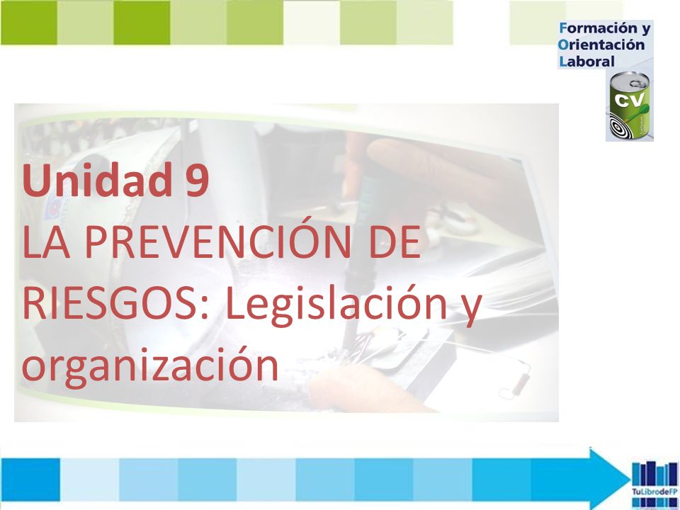 Unidad 9 LA PREVENCIÓN DE RIESGOS: Legislación y organización
