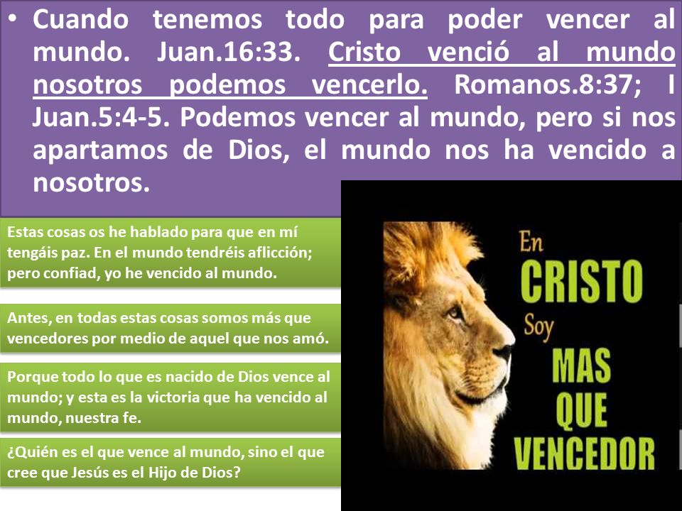 Cuando tenemos todo para poder vencer al mundo. Juan. 16:33