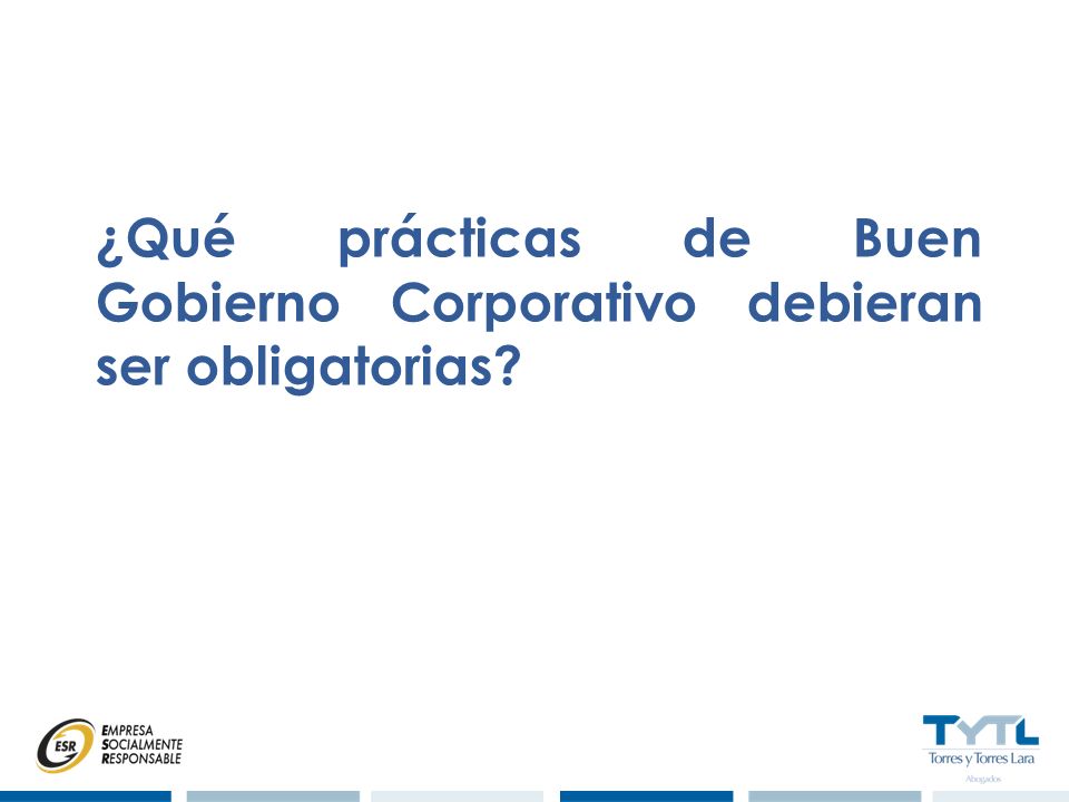¿Qué prácticas de Buen Gobierno Corporativo debieran ser obligatorias