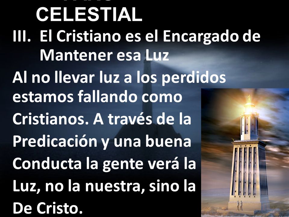 FARO CELESTIAL El Cristiano es el Encargado de Mantener esa Luz