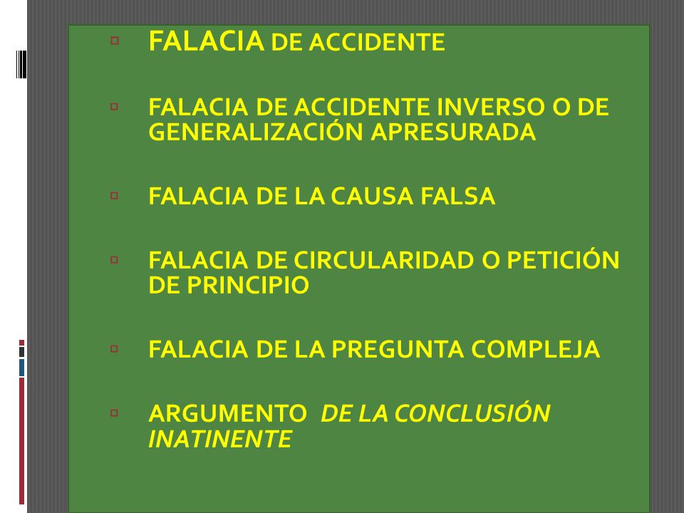 FALACIA DE ACCIDENTE FALACIA DE ACCIDENTE INVERSO O DE GENERALIZACIÓN APRESURADA. FALACIA DE LA CAUSA FALSA.