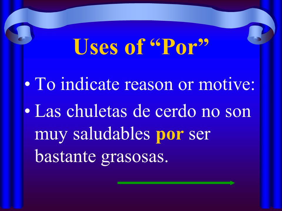 Uses of Por To indicate reason or motive: