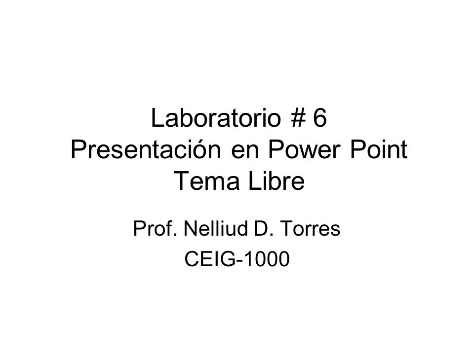 Laboratorio # 6 Presentación en Power Point Tema Libre