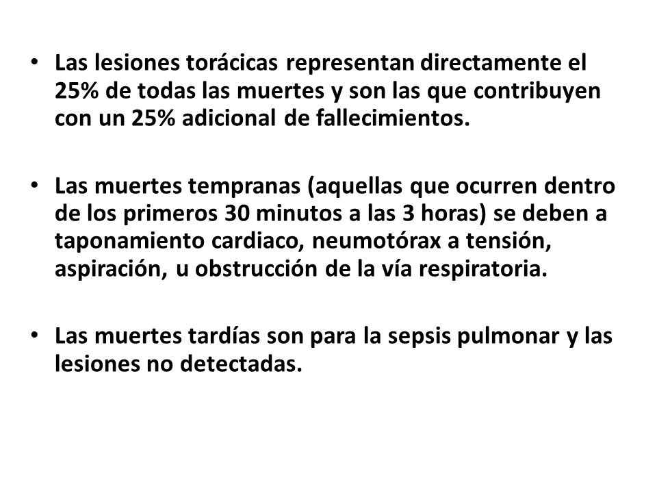 Las lesiones torácicas representan directamente el 25% de todas las muertes y son las que contribuyen con un 25% adicional de fallecimientos.