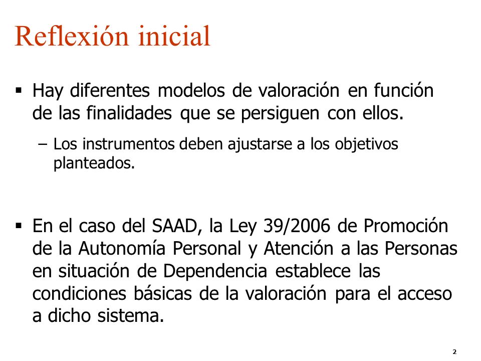 Reflexión inicial Hay diferentes modelos de valoración en función de las finalidades que se persiguen con ellos.