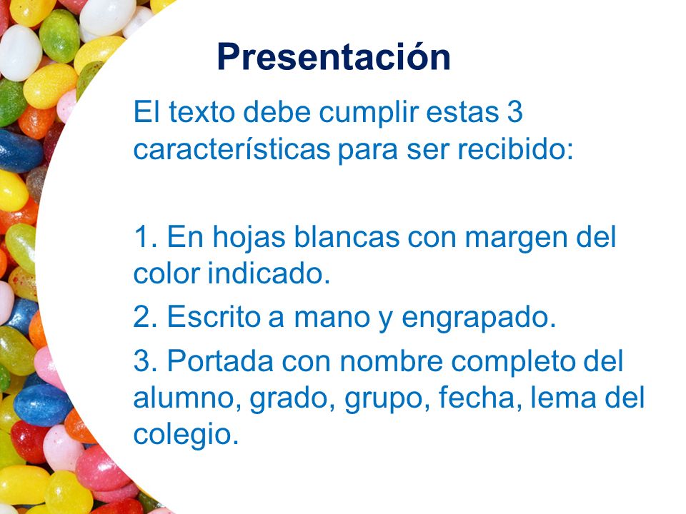 Presentación El texto debe cumplir estas 3 características para ser recibido: 1. En hojas blancas con margen del color indicado.
