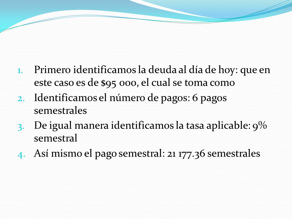 Primero identificamos la deuda al día de hoy: que en este caso es de $95 000, el cual se toma como