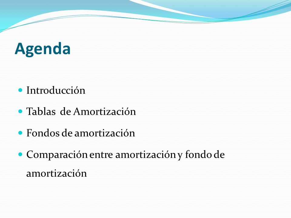 Agenda Introducción Tablas de Amortización Fondos de amortización