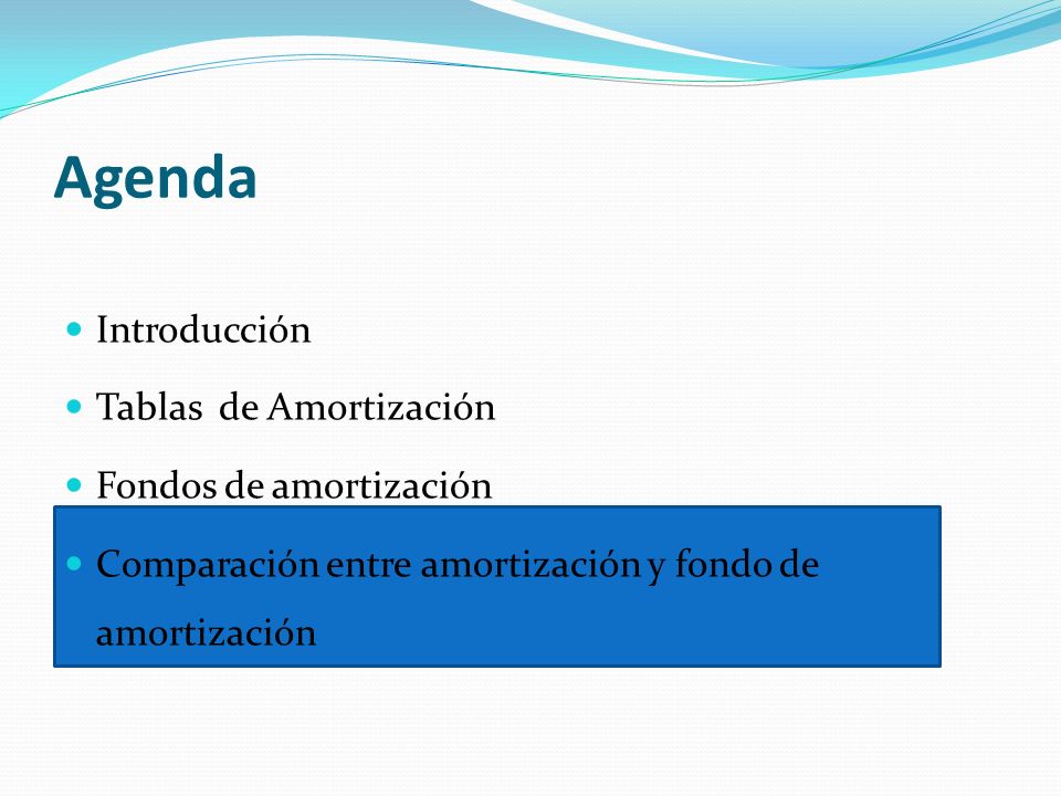 Agenda Introducción Tablas de Amortización Fondos de amortización