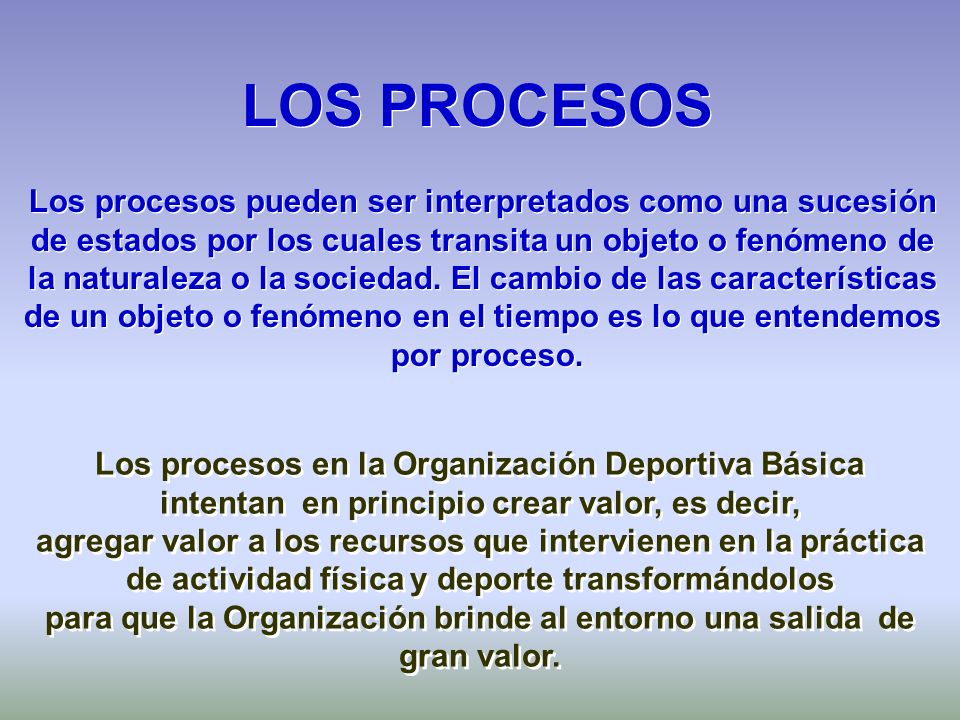 LOS PROCESOS Los procesos pueden ser interpretados como una sucesión