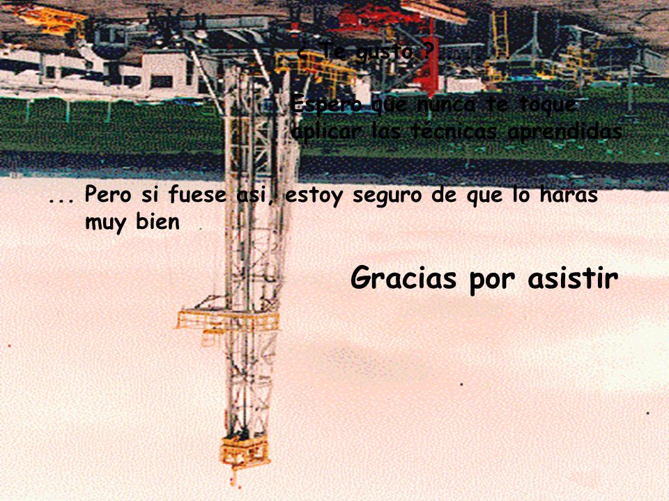 Gracias por asistir ¿ Te gusto Espero que nunca te toque