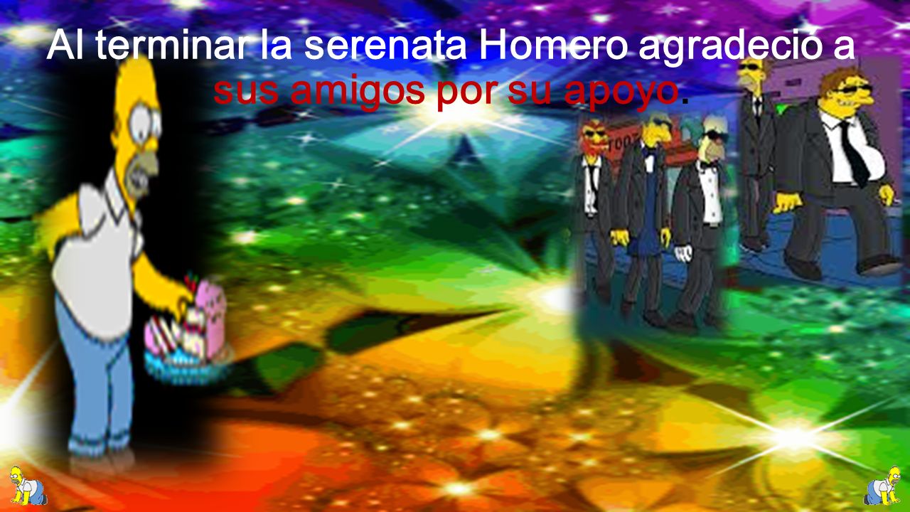 Al terminar la serenata Homero agradeció a sus amigos por su apoyo.