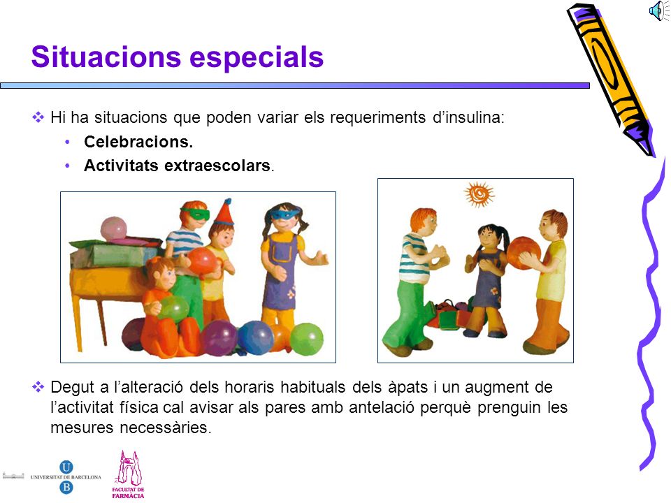 Situacions especials Hi ha situacions que poden variar els requeriments d’insulina: Celebracions. Activitats extraescolars.