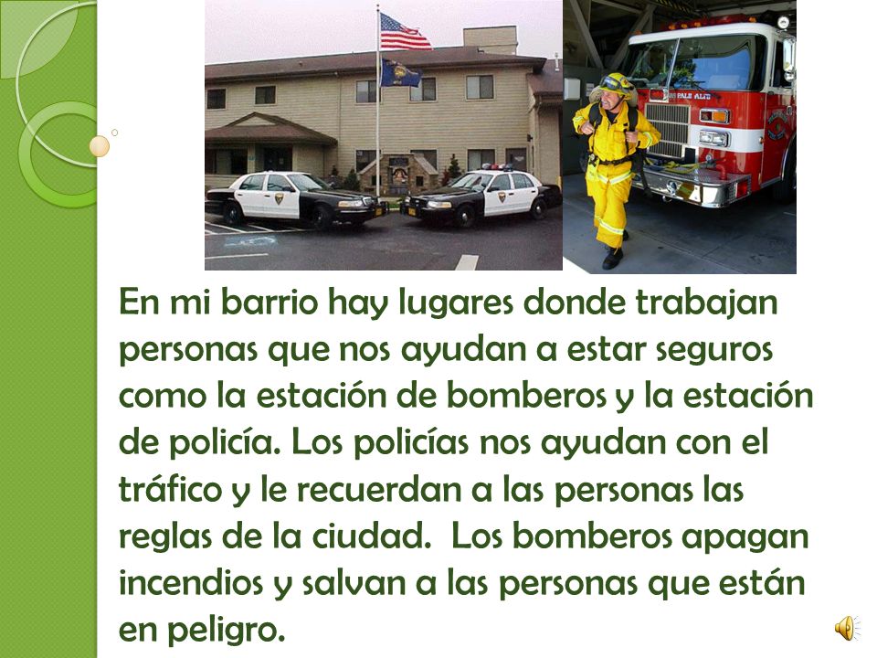 En mi barrio hay lugares donde trabajan personas que nos ayudan a estar seguros como la estación de bomberos y la estación de policía.